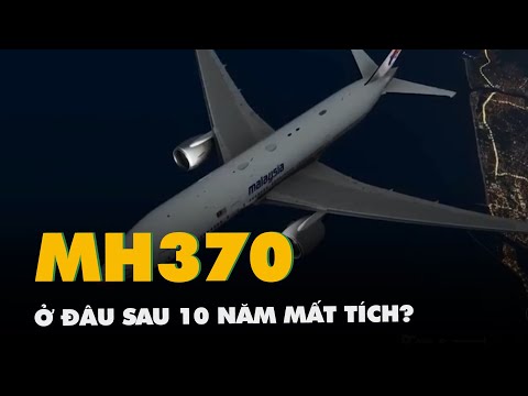 Chiếc máy bay MH370 ở đâu sau 10 năm mất tích?