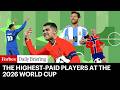 The Highest-Paid Players At The 2026 World Cup