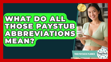 What Do All Those Paystub Abbreviations Mean? - Your Paycheck Planner