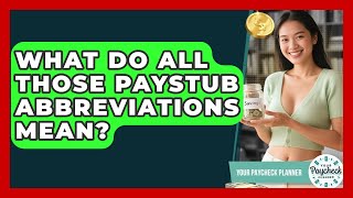 What Do All Those Paystub Abbreviations Mean - Your Paycheck Planner