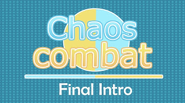 Chaos Combat | Final Intro