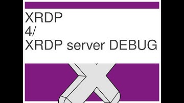XRDP  -4- Post install & Debug Ubuntu Remote Desktop XRDP server  - install [XRDP, XFCE4]