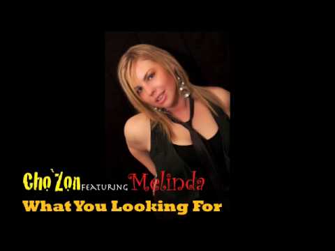 ChoZon - What U Looking For featuring Melinda Valenzuela