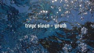 Troye sivan - youth ( 𝒔𝒍𝒐𝒘𝒆𝒅 )