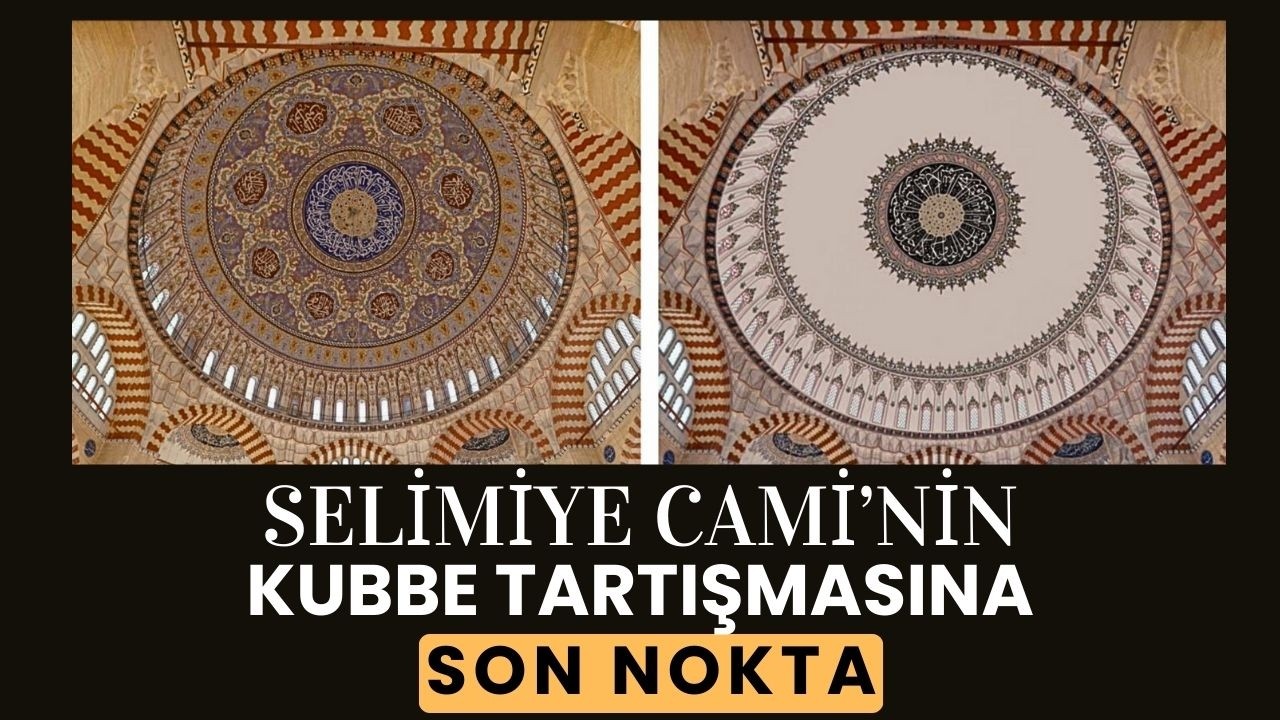SELİMİYE CAMİ'NİN KUBBE TARTIŞMASINDA SON NOKTA / Talha Uğurluel