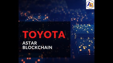 Automotive Blockchain Update: Toyota To Explore Use Cases - Astar Network