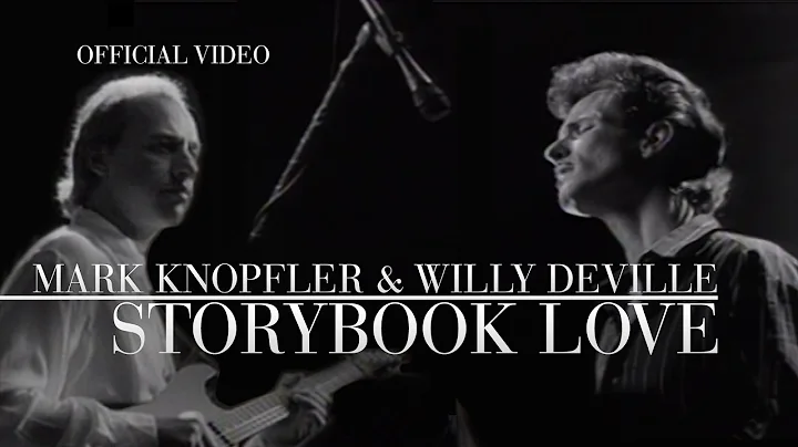 Mark Knopfler & Willy DeVille - Storybook Love (Of...