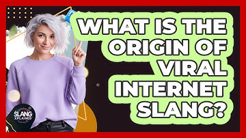 What Is The Origin Of Viral Internet Slang?