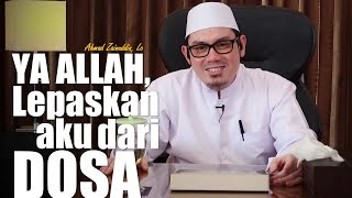 Ceramah Umum: Ya Allah, Lepaskan Aku dari Dosa - Ustadz Ahmad Zainuddin, Lc