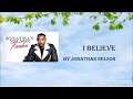 I Believe by Jonathan Nelson- Instrumental w/Lyrics