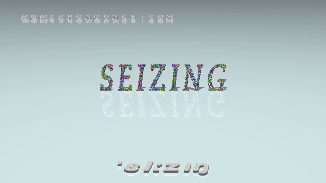 seizing pronunciation + Examples in sentences and phrases YouTube