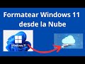 Formatear windows 11 desde la nube