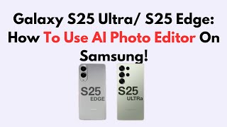 Galaxy S25 Ultra/ S25 Edge: How To Use AI Photo Editor On Samsung! screenshot 3