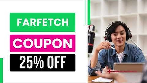 farfetch coupon code | farfetch discount code | 25% OFF