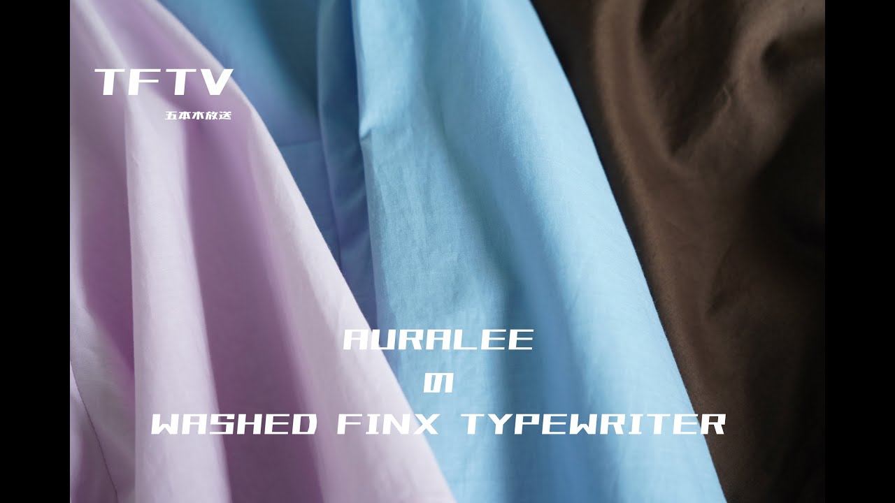 TFTV - AURALEE's WASHED FINX TYPEWRITER - - YouTube