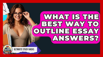 What Is The Best Way To Outline Essay Answers? - Ultimate Study Hacks