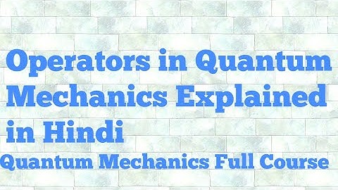 operators in quantum mechanics in hindi