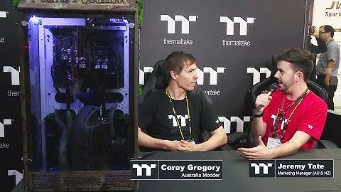 Computex 2017 Thermaltake Modder Interview - Corey Gregory