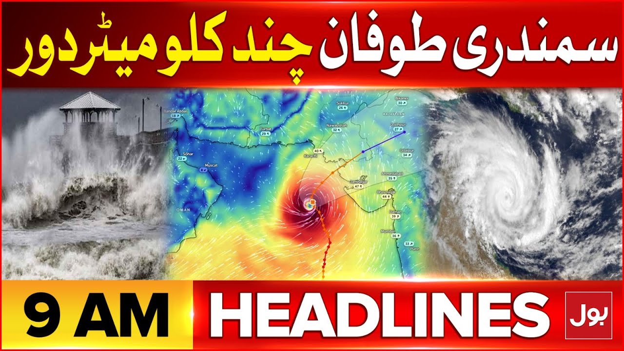 Cyclone Alert In Karachi | BOL News Headlines At 9 AM | Heavy Rain ...