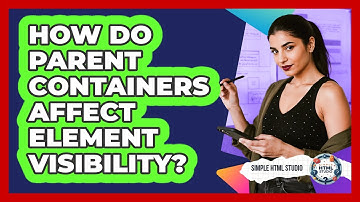 How Do Parent Containers Affect Element Visibility?