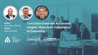 Turn Client Data into Actionable Insights, Move from Compliance to Consulting