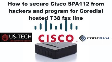 How To Secure Your Cisco SPA112 From Hackers And Program Cisco Ata For Coredial Hosted T38 Fax Line