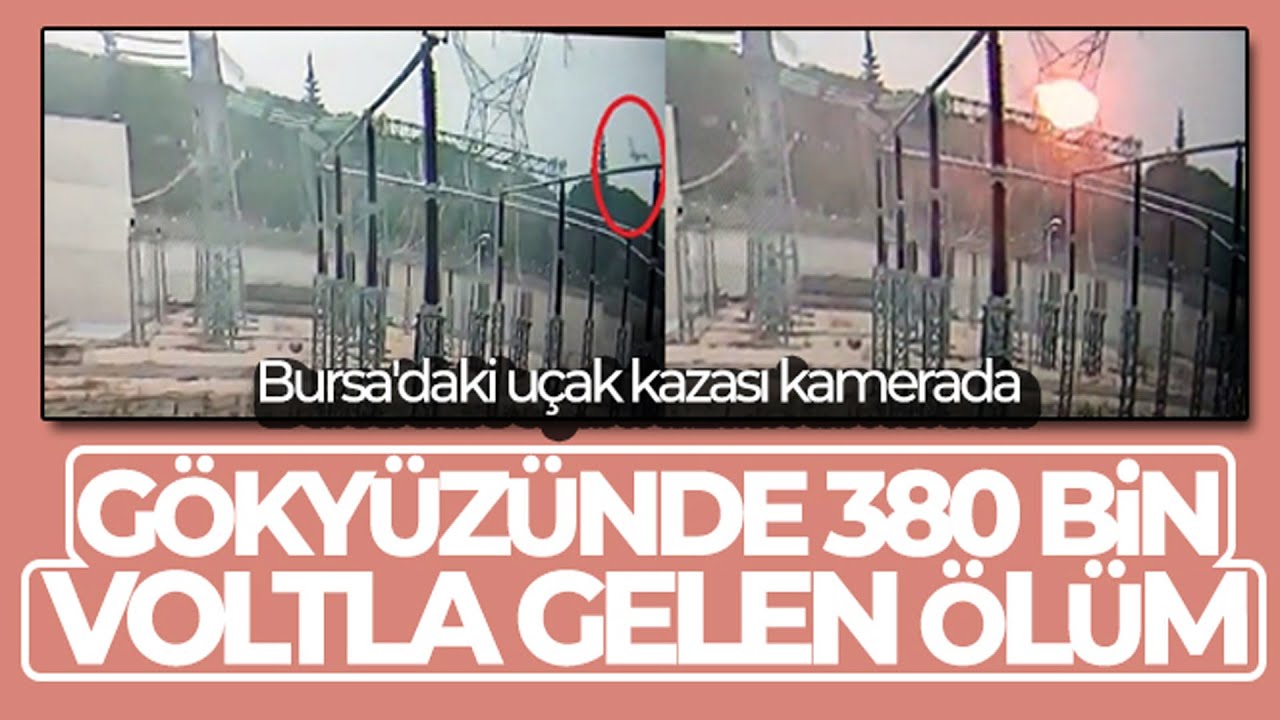 Bursa daki U ak Kazas Kamerada G ky z nde 380 Bin Voltla Gelen l m bursa-daki-u-ak-kazas-kamerada-g-ky-z-nde-380-bin-voltla-gelen-l-m