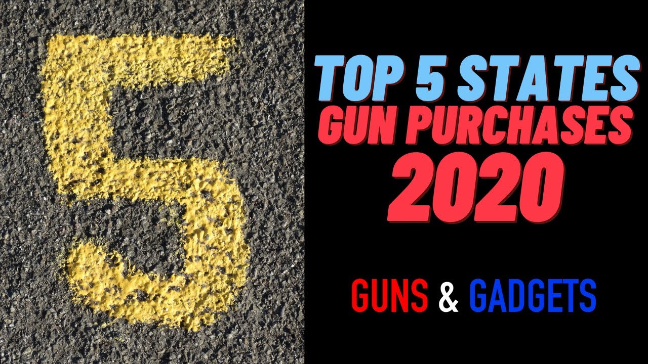 Top 5 States for Gun Purchases (Mid 2020) YouTube