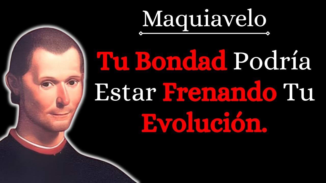 El Que Es Demasiado Bueno No Evoluciona: La Cruel Verdad De Maquiavelo
