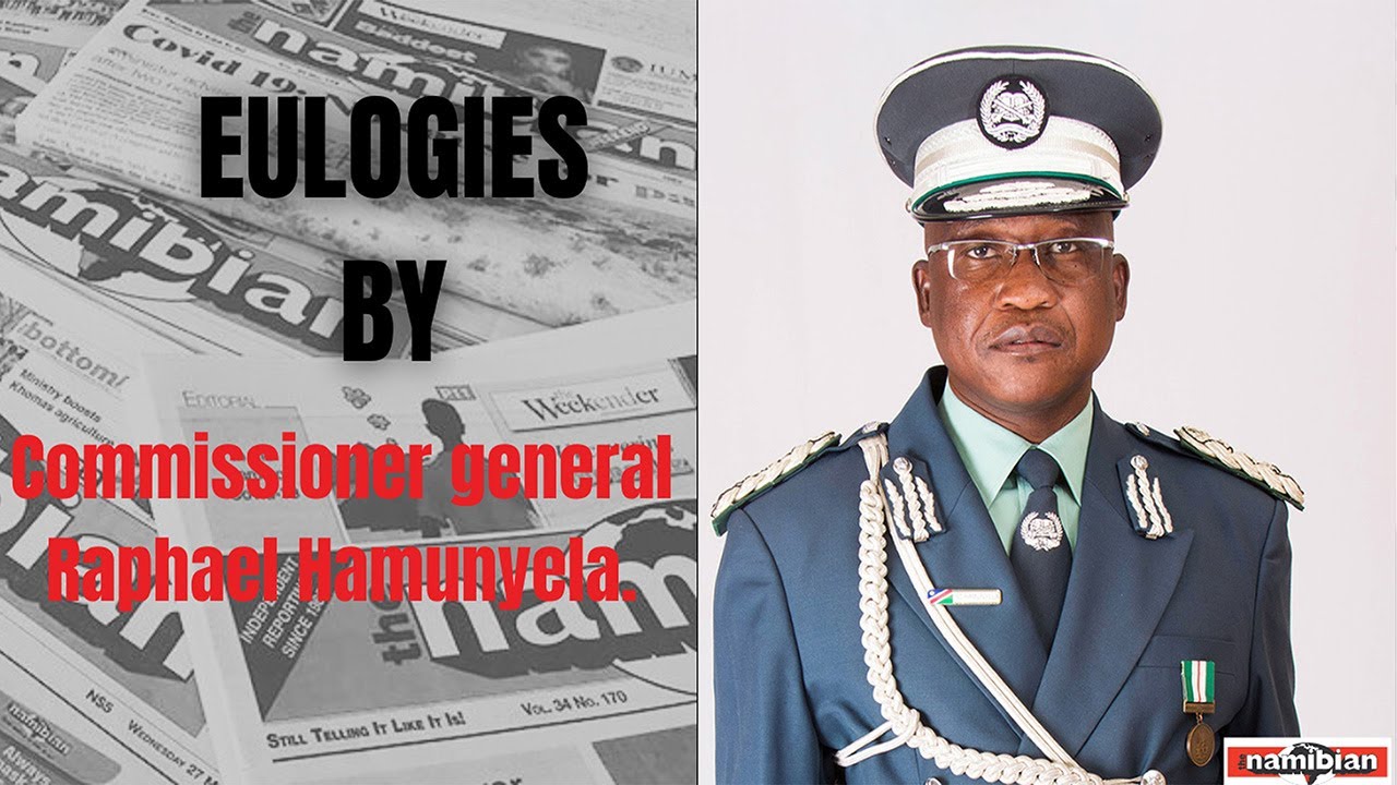 Eulogies by Commissioner general Raphael Hamunyela.