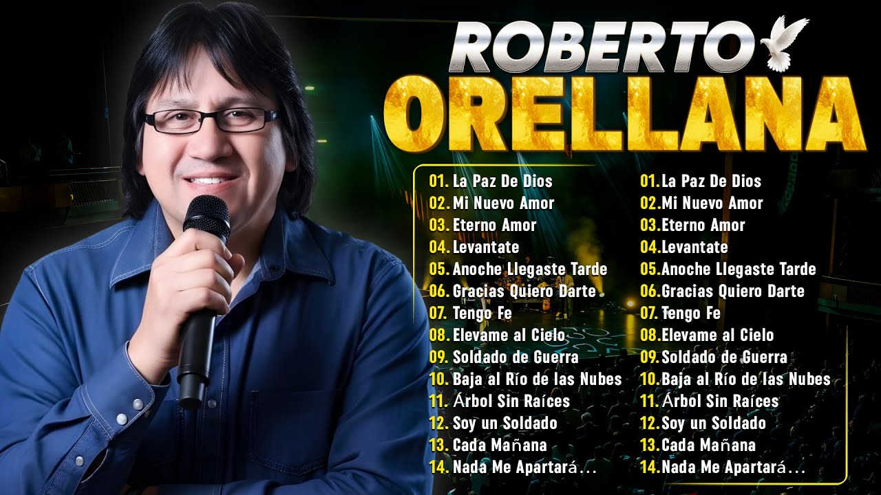 Roberto Orellana Sus Mejores Éxitos De Adoración Cristiana - Lo Mejor De Lo Mejor Roberto Orellana
