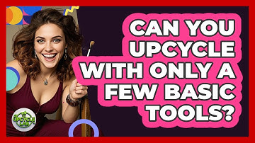 Can You Upcycle With Only A Few Basic Tools? - The Upcycle Lab
