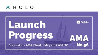 Holo AMA No. 56 | Launch Progress