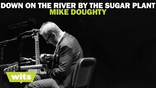 Watch Mike Doughty Down On The River By The Sugar Plant video