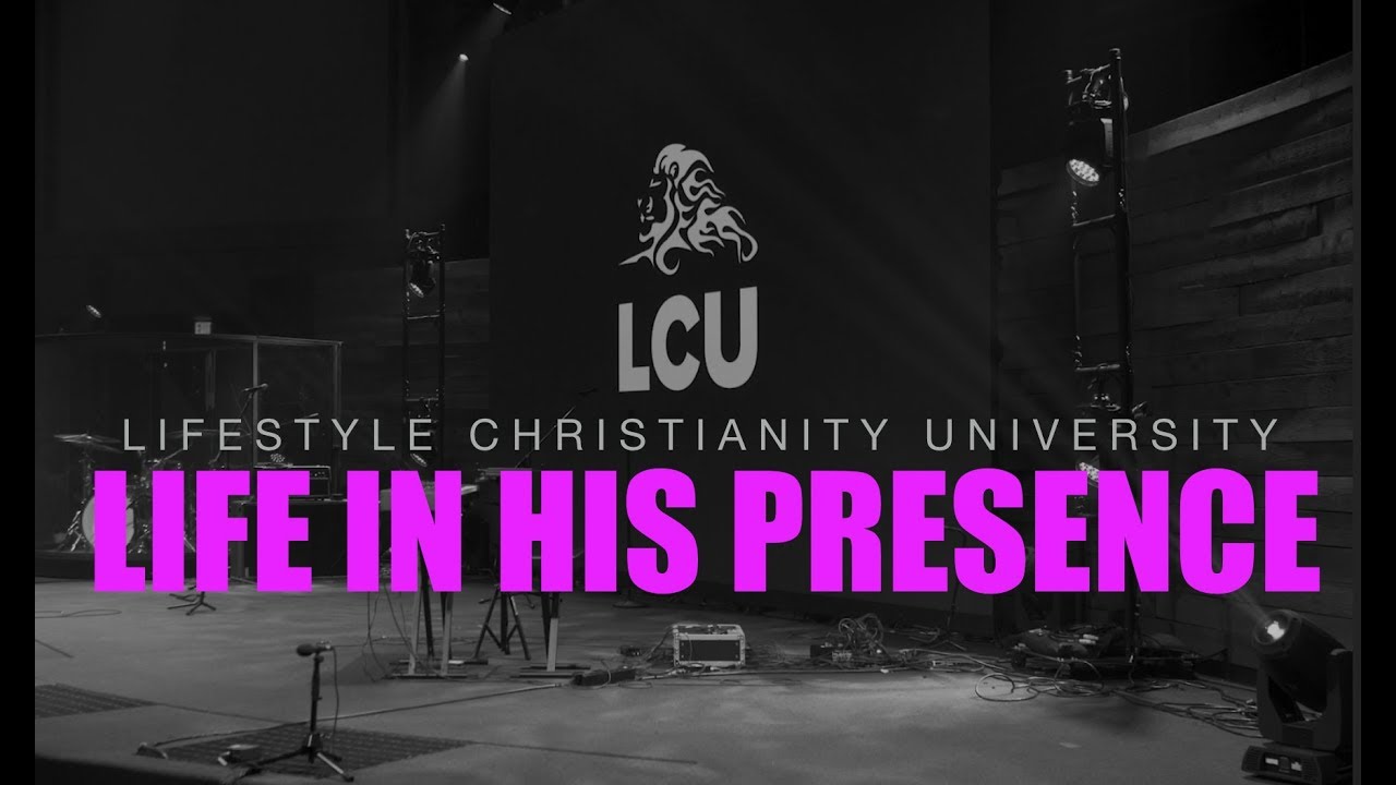 Lifestyle Christianity University || LIFE IN HIS PRESENCE ...