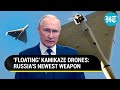 Putin ups russias drone game floating kamikazes bridge killers to wreak havoc in ukraine