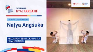 NYALA KREATIF 2026 | KELOMPOK SENI LOKANANTA GILANGHARJO | NAṬYA ANGŚUKA | TARI KREASI