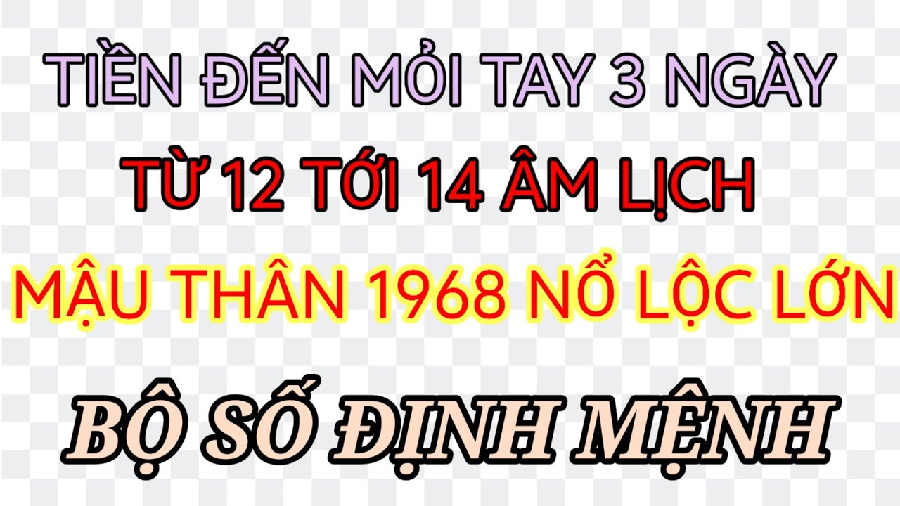 ĐÚNG 3 NGÀY THẦN TÀI ĐIỂM NHẢN BÙNG NỔ TÀI LỘC TỪ 12 TỚI 14 ÂM LỊCH MẬU THÂN 1968 GIÀU TO 