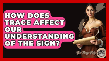 How Does Trace Affect Our Understanding Of The Sign? - The Prose Path
