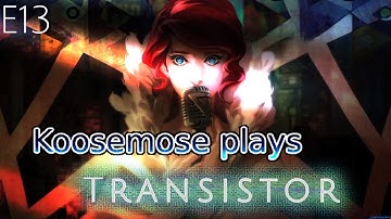 Transistor - Episode 13