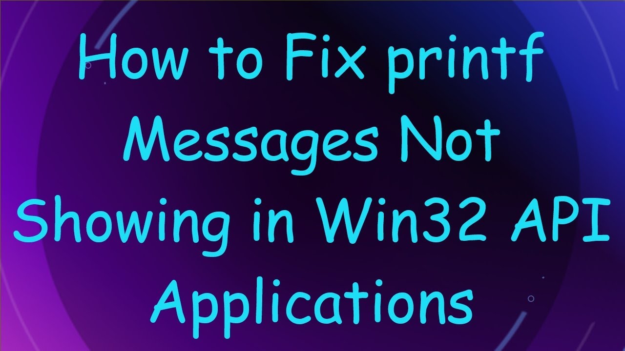 How to Fix printf Messages Not Showing in Win32 API Applications