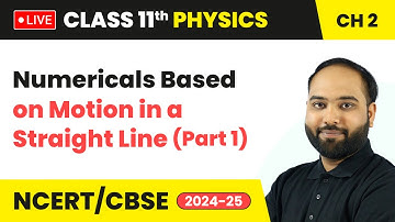 Numericals Based on Motion in a Straight Line (Part 1) | Class 11 Physics Chapter 2 | CBSE 2024-25