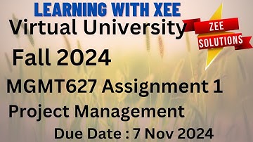 MGMT627 Project Management Assignment 1 Fall 2024 Virtual University of Pakistan