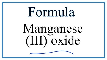 How to Write the Formula for Manganese (III) oxide