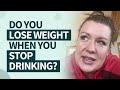 Do you lose weight when you stop drinking?