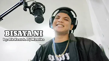 BISAYA NI BY: RK KENT ft. Dj Mawikz