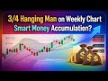 3/4 Hanging Man on Weekly Chart | Smart Money Accumulation?