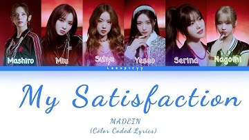 How would MADEIN sing My Satisfaction by IVE (Color Coded Lyrics)