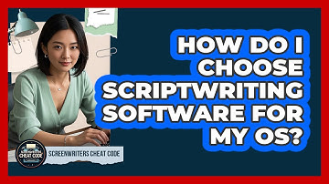 How Do I Choose Scriptwriting Software For My OS?