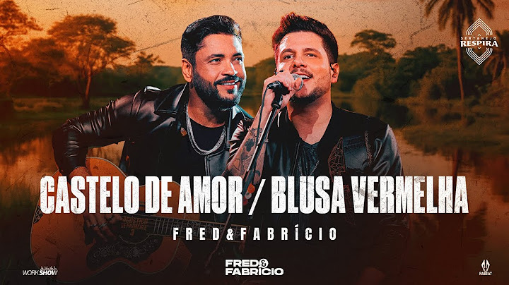 Fred & Fabrício - Castelo de Amor / Blusa Vermelha (Clipe Oficial)